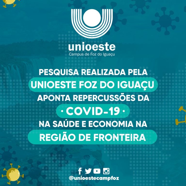 Pesquisa realizada pela Unioeste Foz do Iguaçu aponta repercussões da Covid-19 na saúde e economia na região de fronteira