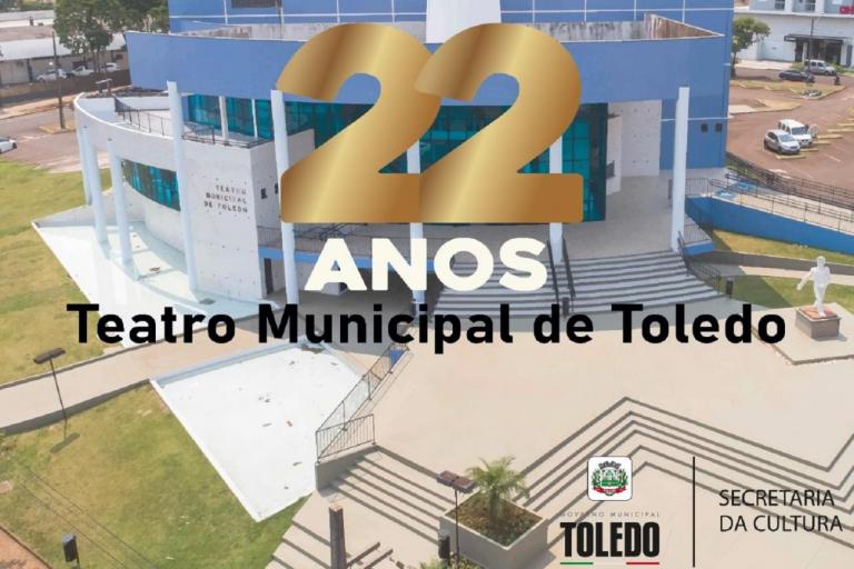 Ampla programação marcará 22º aniversário do Teatro Municipal de Toledo