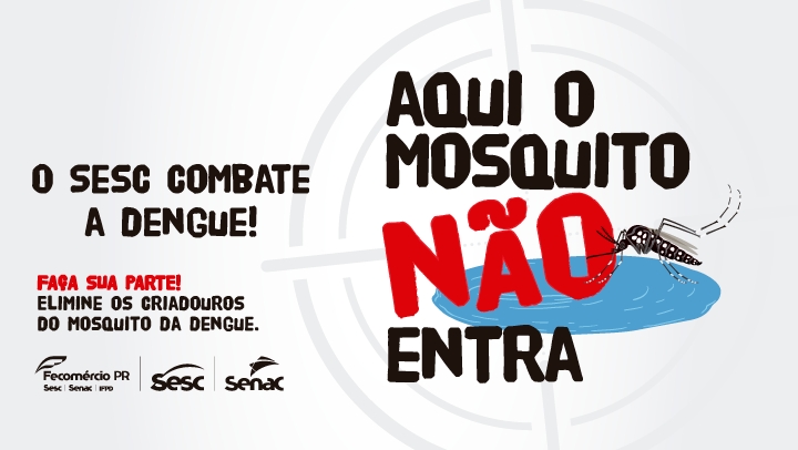 Sesc e Sesa promovem 2ª edição da campanha “Aqui o Mosquito Não Entra”