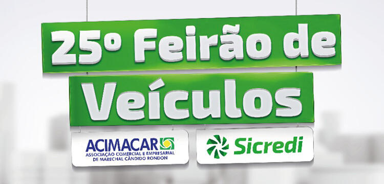 Acimacar e Sicredi promovem 25º Feirão de Veículos
