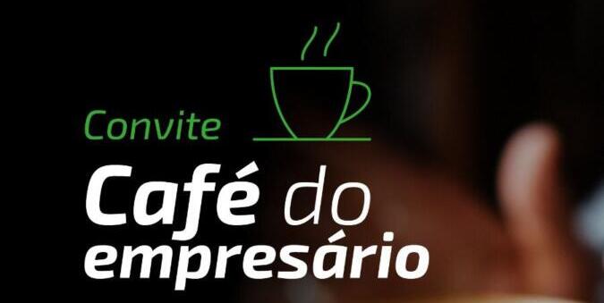 Café do Empresário será realizado nesta terça-feira em Quatro Pontes