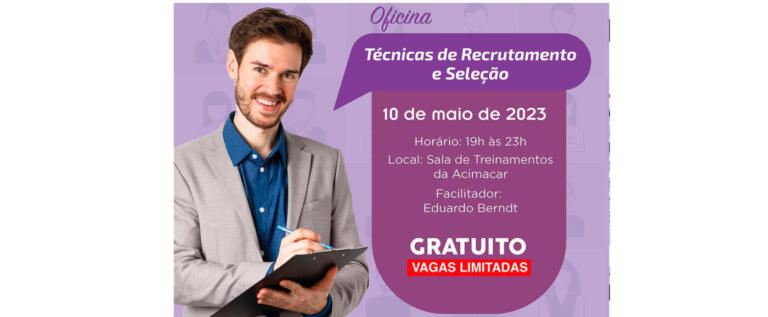 “Técnicas de Recrutamento e Seleção” é tema de oficina gratuita na Acimacar