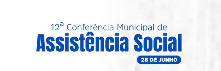 12ª Conferência da Assistência Social tratará sobre a reconstrução do Suas