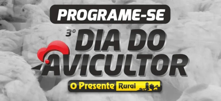 Dia do Avicultor O Presente Rural reúne protagonistas do setor no próximo dia 24
