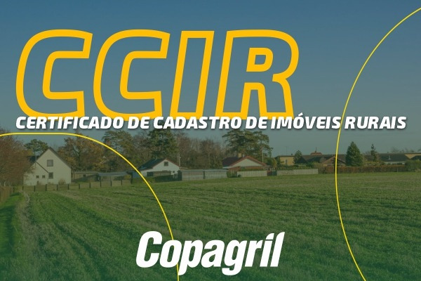 Proprietário rural já pode emitir Certificado de Cadastro de Imóvel Rural 2024