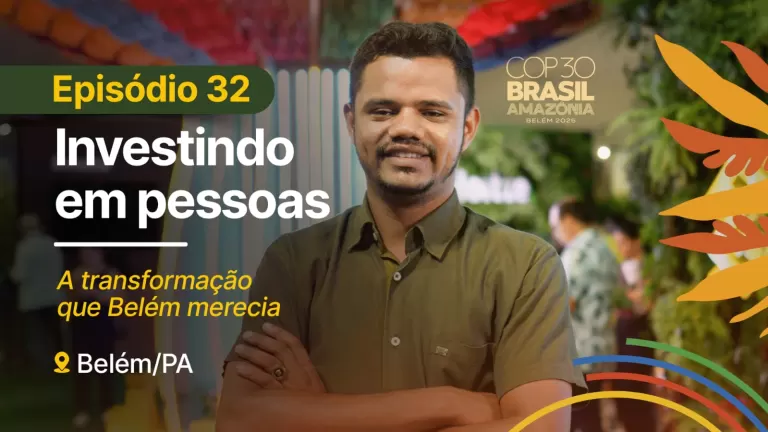 Episódio 32 da série Investindo em Pessoas destaca melhorias em Belém